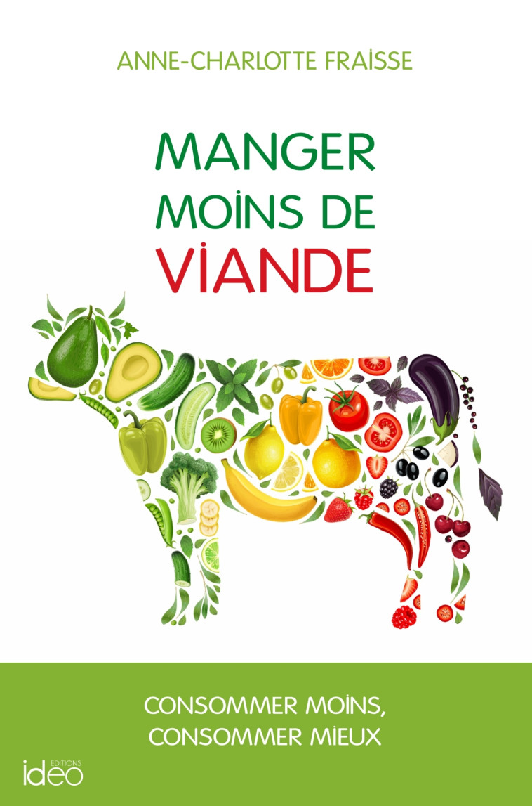 MANGER MOINS DE VIANDE : LE GUIDE - FRAISSE A-C. - IDEO