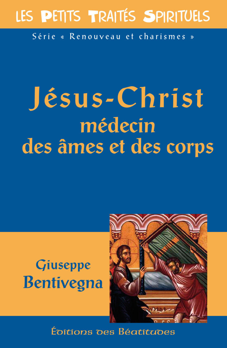 JESUS-CHRIST MEDECIN DES AMES ET DES CORPS - BENTIVEGNA GIUSEPPE - BEATITUDES