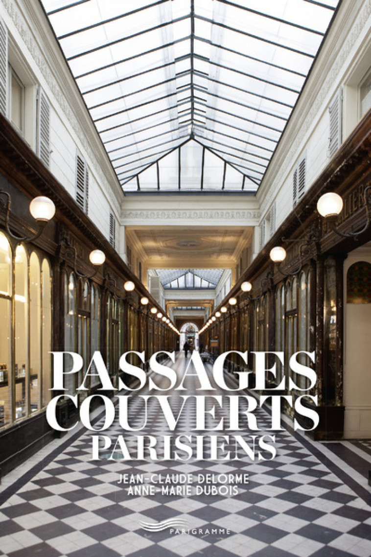 PASSAGES COUVERTS PARISIENS - DELORME/DUBOIS - PARIGRAMME