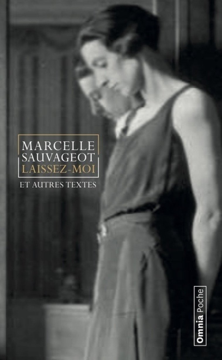 LAISSEZ MOI ET AUTRES TEXTES - SAUVAGEOT MARCELLE - OMNIA