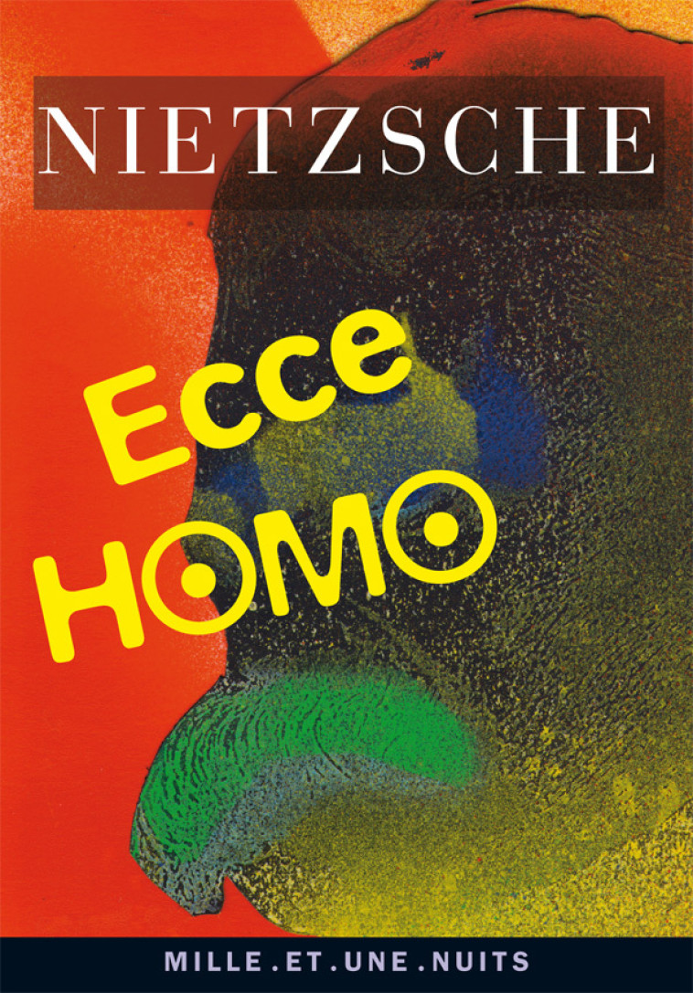 ECCE HOMO - NIETZSCHE FRIEDRICH - 1001 NUITS