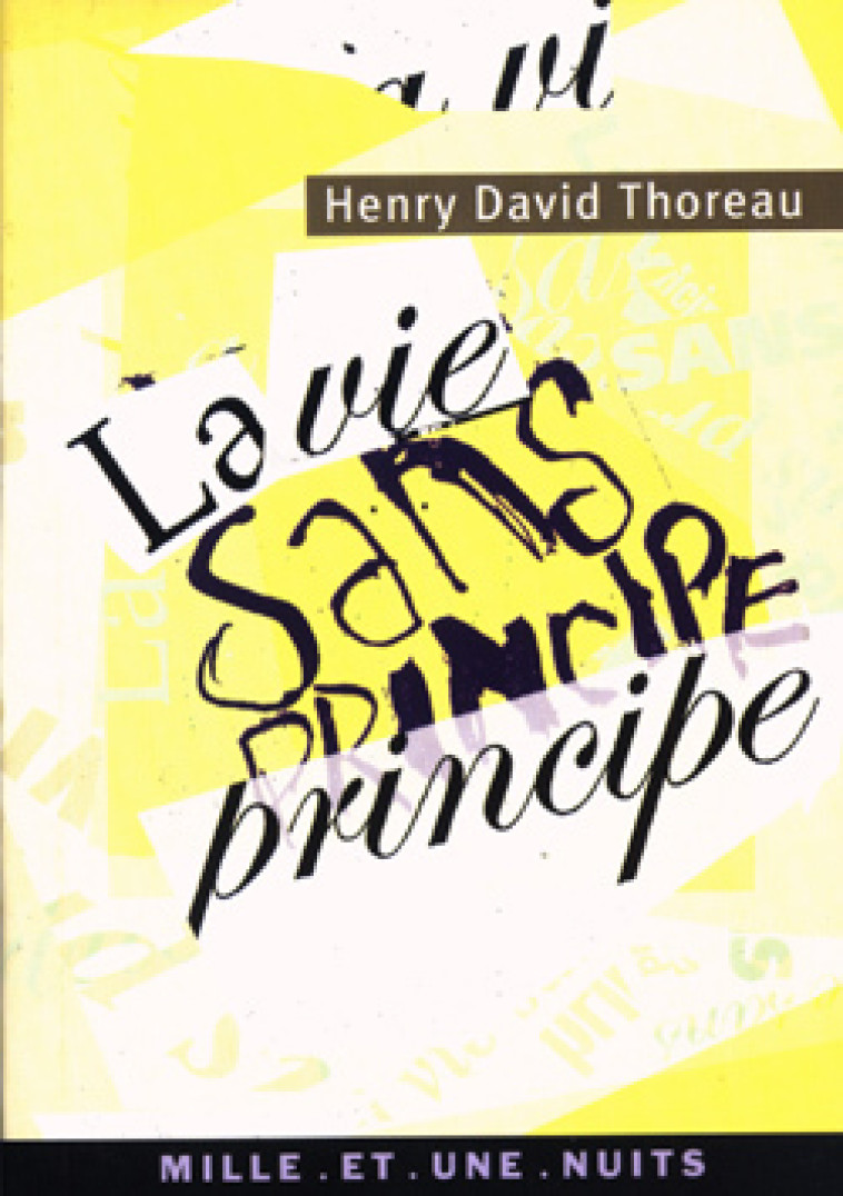 LA VIE SANS PRINCIPE - THOREAU HENRY DAVID - 1001 NUITS