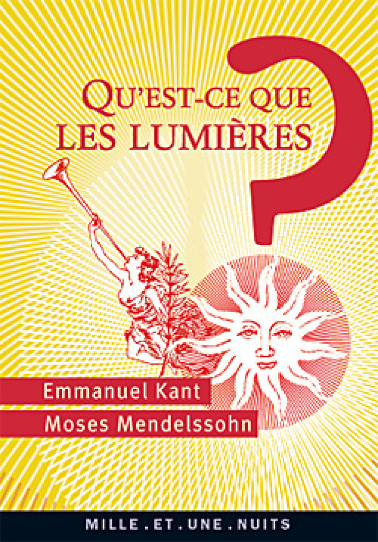 QU'EST-CE QUE LES LUMIERES ? - KANT/MENDELSSOHN - 1001 NUITS