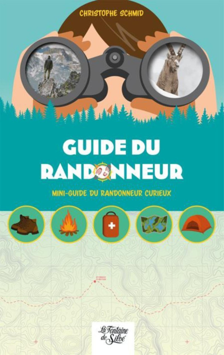 LE GUIDE DU RANDONNEUR - MINI-GUIDE DU RANDONNEUR CURIEUX - SCHMID CHRISTOPHE - FONTAINE SILOE