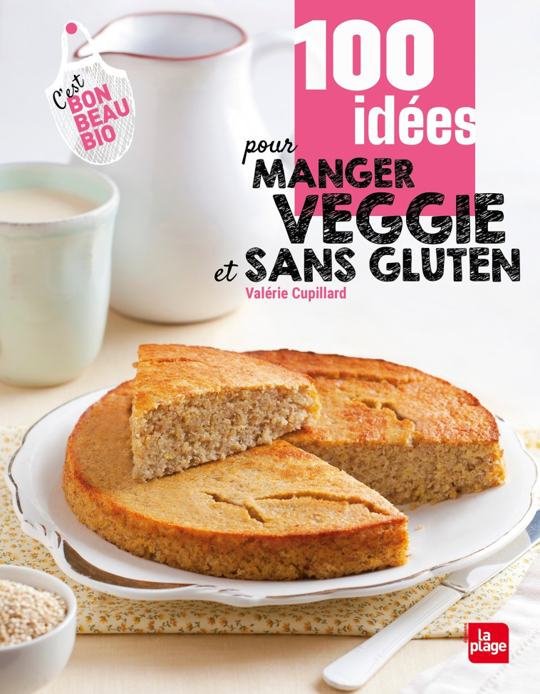 100 IDEES POUR MANGER VEGGIE ET SANS GLUTE - CUPILLARD VALERIE - LA PLAGE