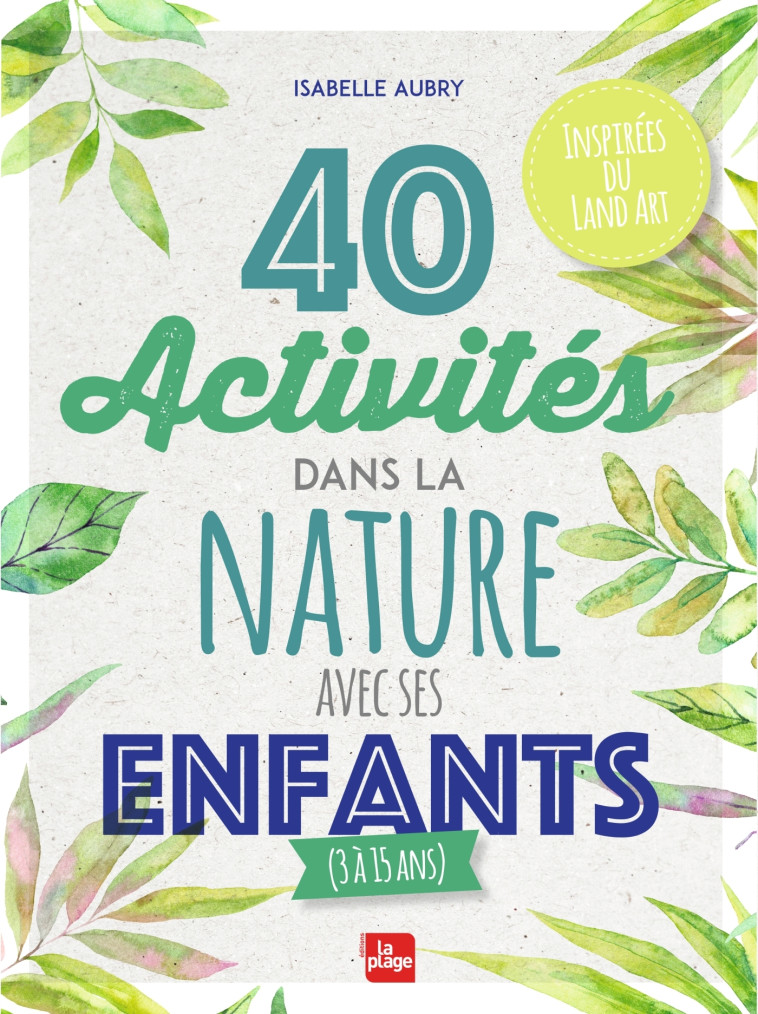 40 ACTIVITES DANS LA NATURE AVEC SES ENFAN S - AUBRY ISABELLE - LA PLAGE