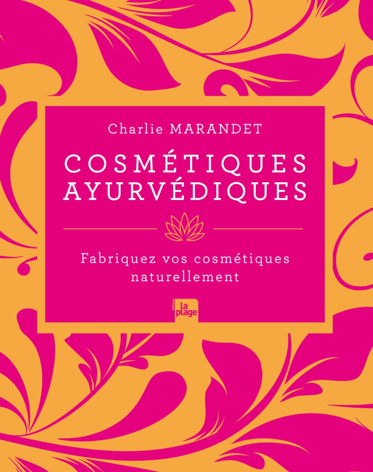 COSMETIQUES AYURVEDIQUES - MARANDET CHARLIE - LA PLAGE