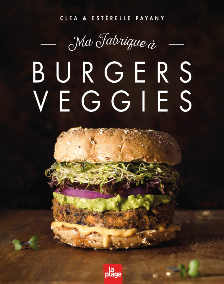 MA FABRIQUE A BURGERS VEGGIES - CLEA/PAYANI - LA PLAGE