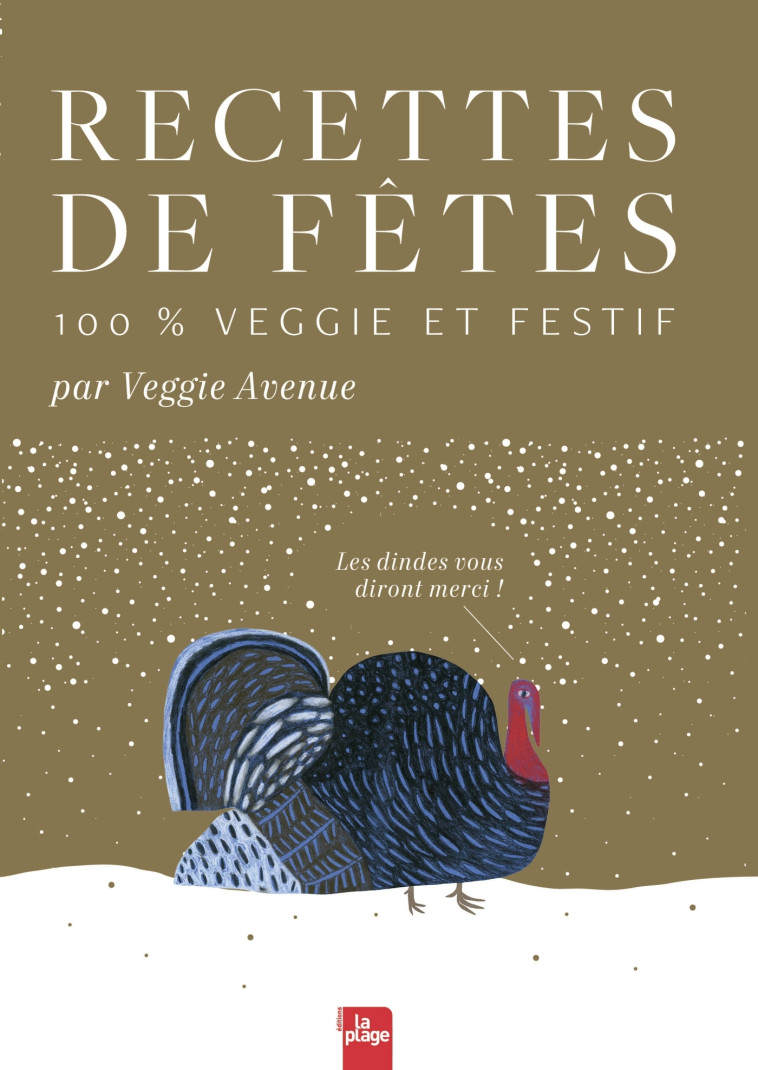 RECETTES DE FETES 100% VEGGIE ET FESTIF - LES DINDES VOUS DIRONT MERCI ! - BERRUE-POUYET A. - LA PLAGE