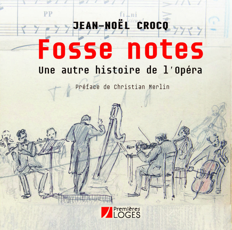 FOSSE NOTES - UNE AUTRE HISTOIRE DE L'OPERA - CROCQ/MERLIN - PREMIERES LOGES