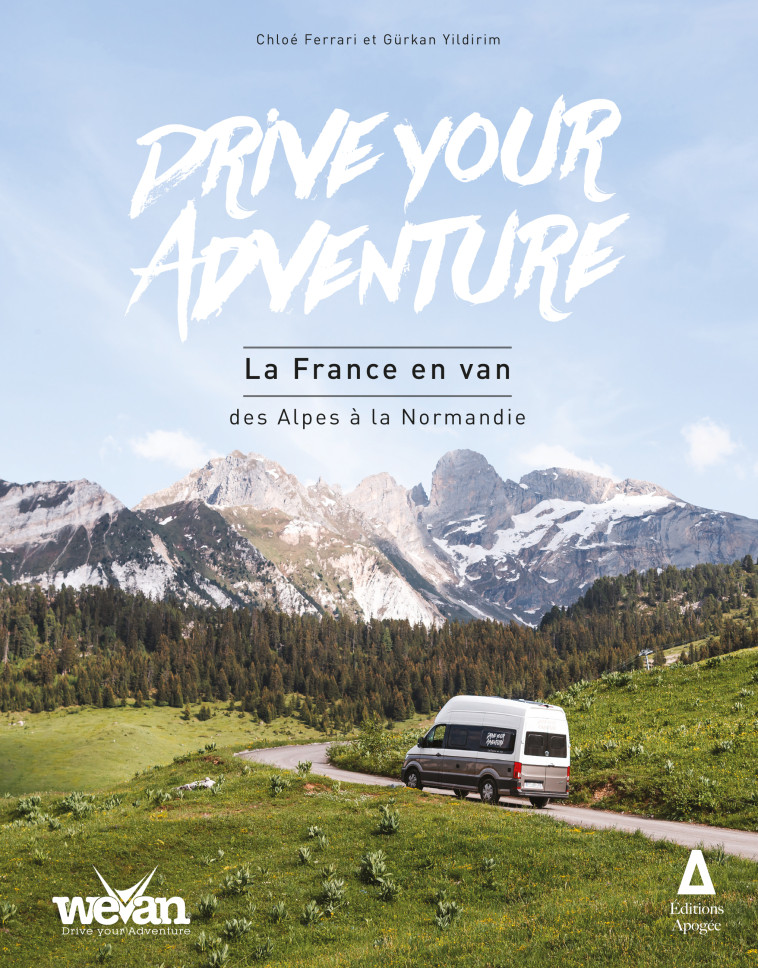 DRIVE YOUR ADVENTURE : LA FRANCE EN VAN. DES ALPES A LA NORM - FERRARI CHLOE / YILD - APOGEE