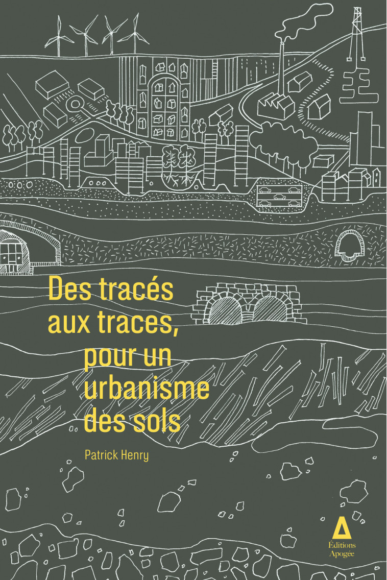 DU TRACE AUX TRACES - POUR UN URBANISME DES SOLS - HENRY PATRICK - APOGEE