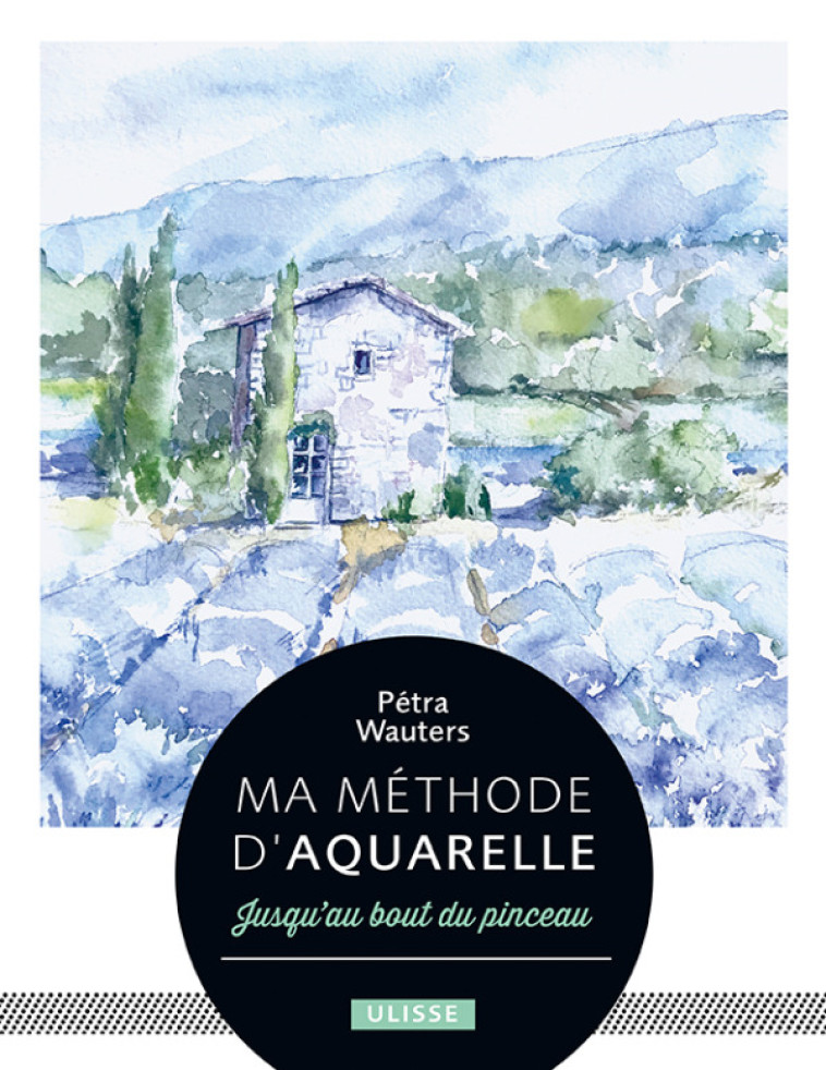 MA METHODE D'AQUARELLE - WAUTERS PETRA - ULISSE