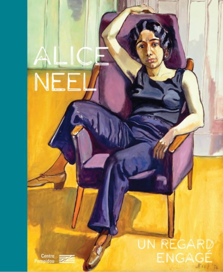 ALICE NEEL/CATALOGUE DE L'EXPOSITION - UN R EGARD ENGAGE - SOUS LA DIRECTION D' - CENTRE POMPIDOU