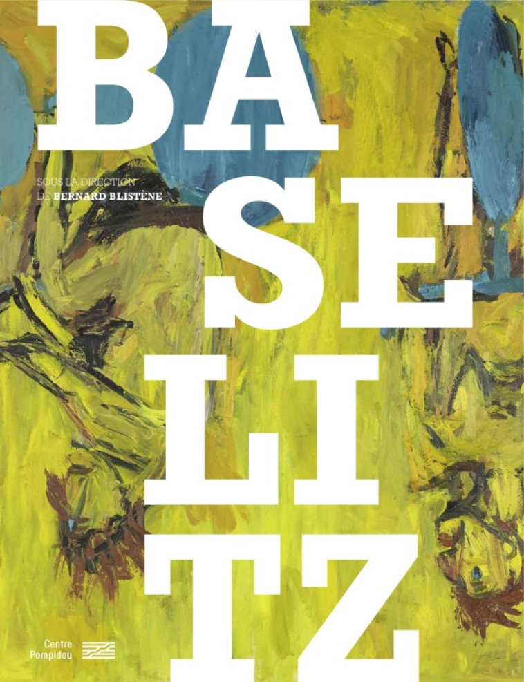 BASELITZ  CATALOGUE DE L'EXPOSITION - BERNARD BLISTENE - CENTRE POMPIDOU