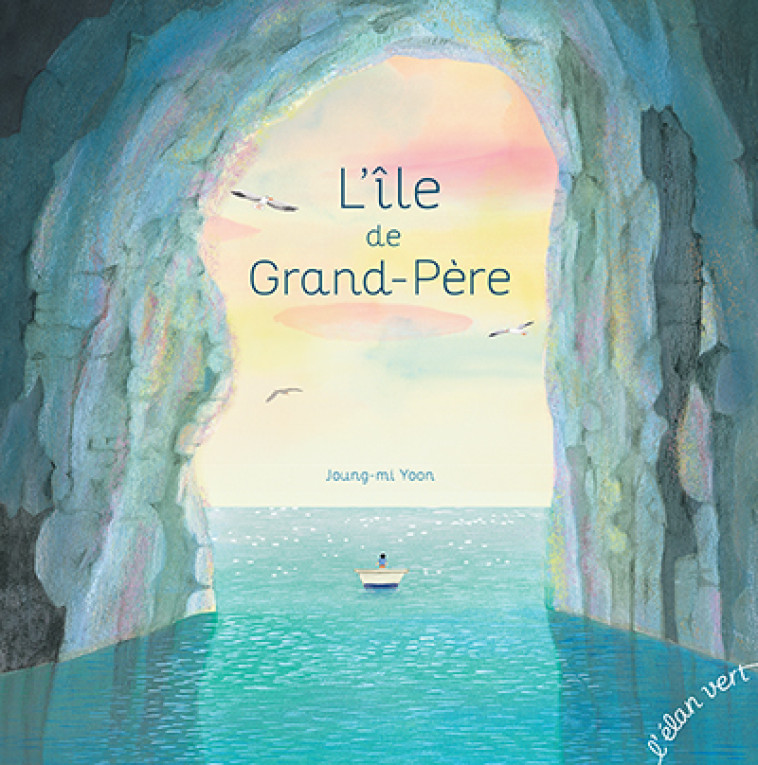 L'ILE DE GRAND-PERE - YOON JOUNG-MI - ELAN VERT