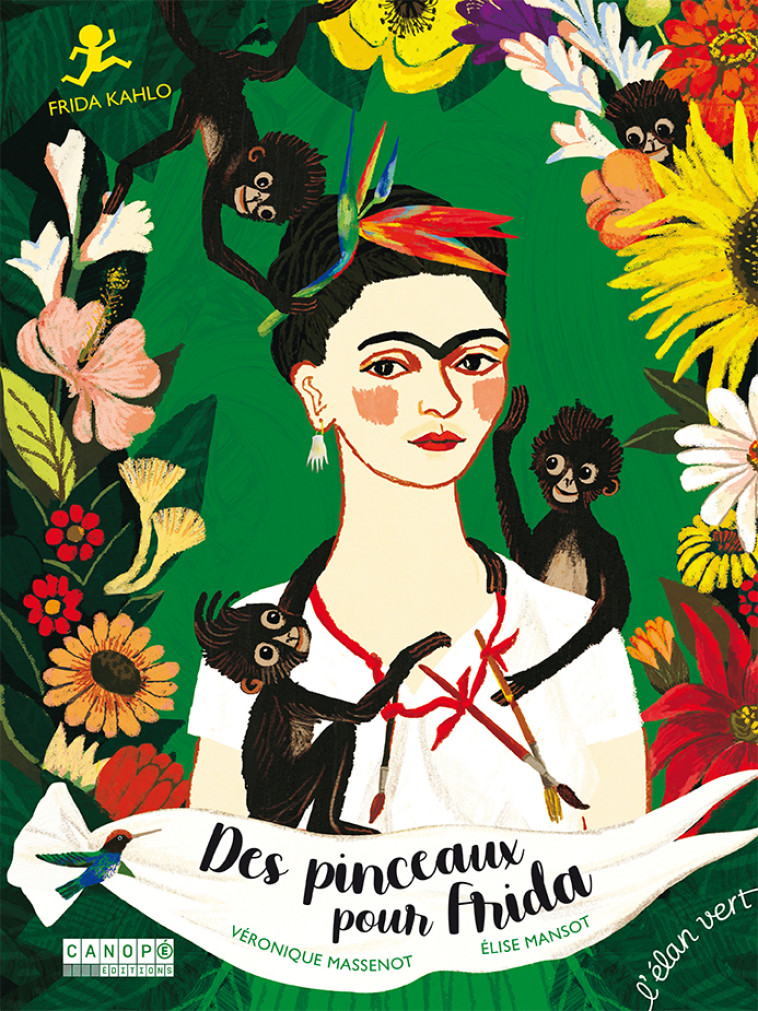 DES PINCEAUX POUR FRIDA - FRIDA KAHLO - MASSENOT/MANSOT - ELAN VERT