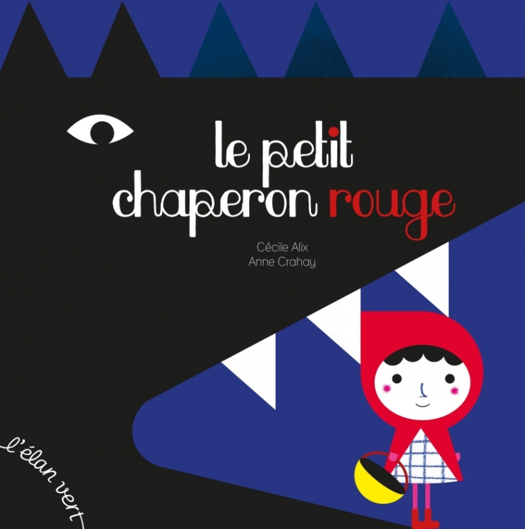 LE PETIT CHAPERON ROUGE - ALIX CECILE/CRAHAY ANNE - ELAN VERT