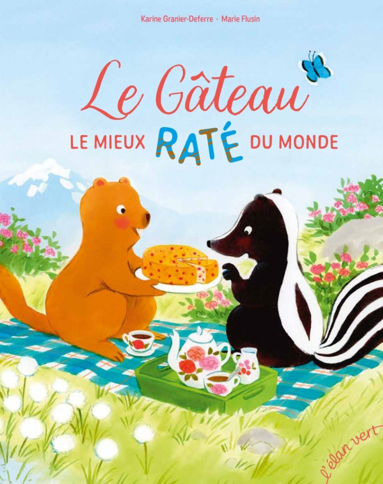 LE GATEAU LE MIEUX RATE DU MONDE - GRANIER-DEFERRE - ELAN VERT