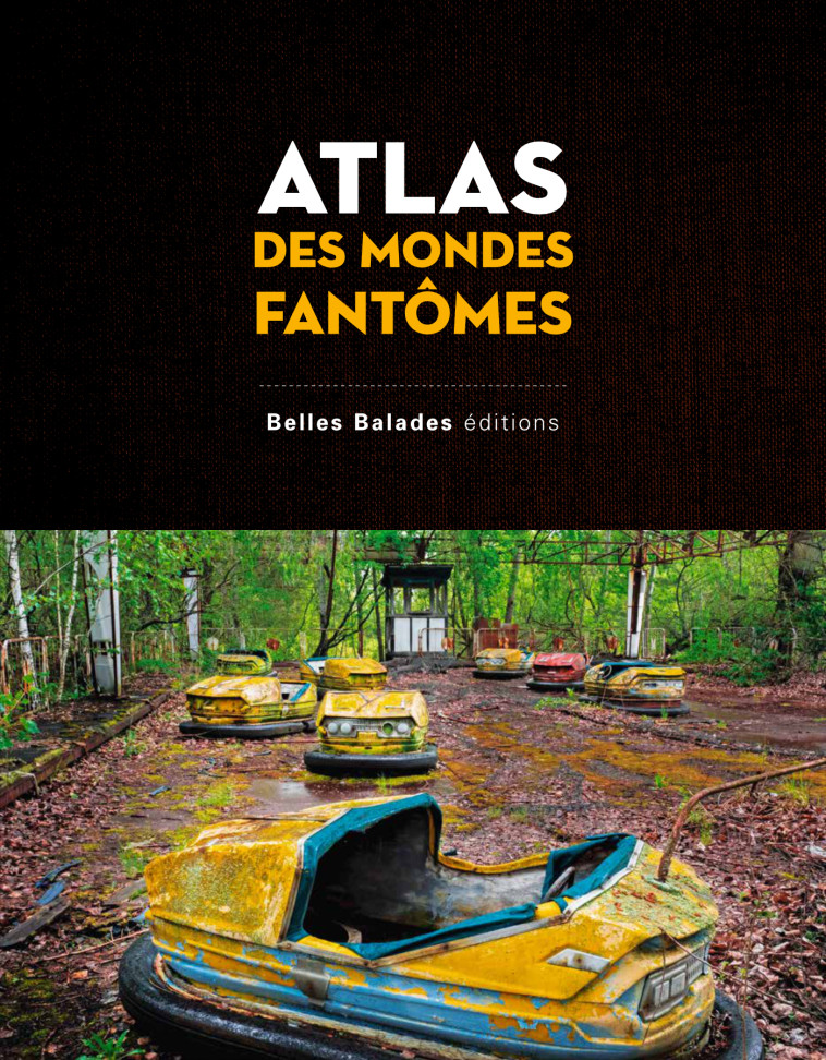 ATLAS DES MONDES FANTOMES - GOUMAND ARNAUD - BELLES BALADES