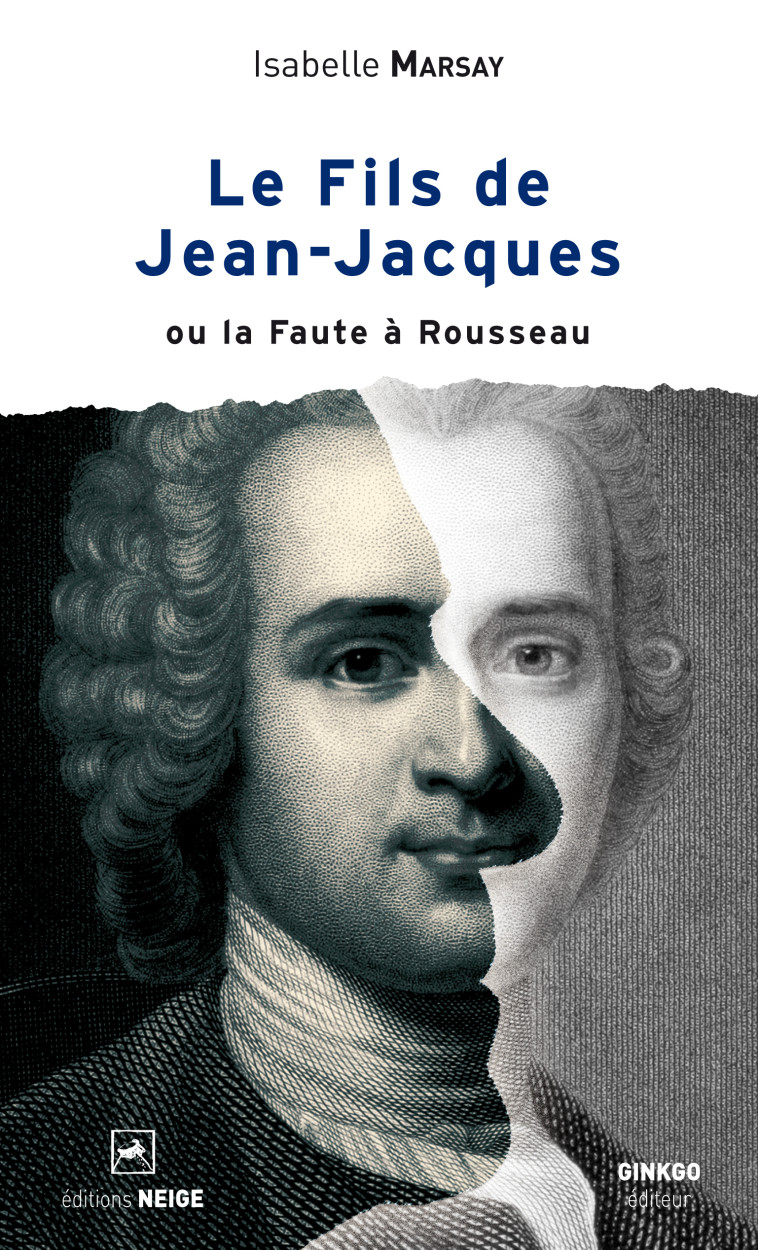 LE FILS DE JEAN-JACQUES OU LA FAUTE A ROUSSEAU - MARSAY ISABELLE - GINKGO