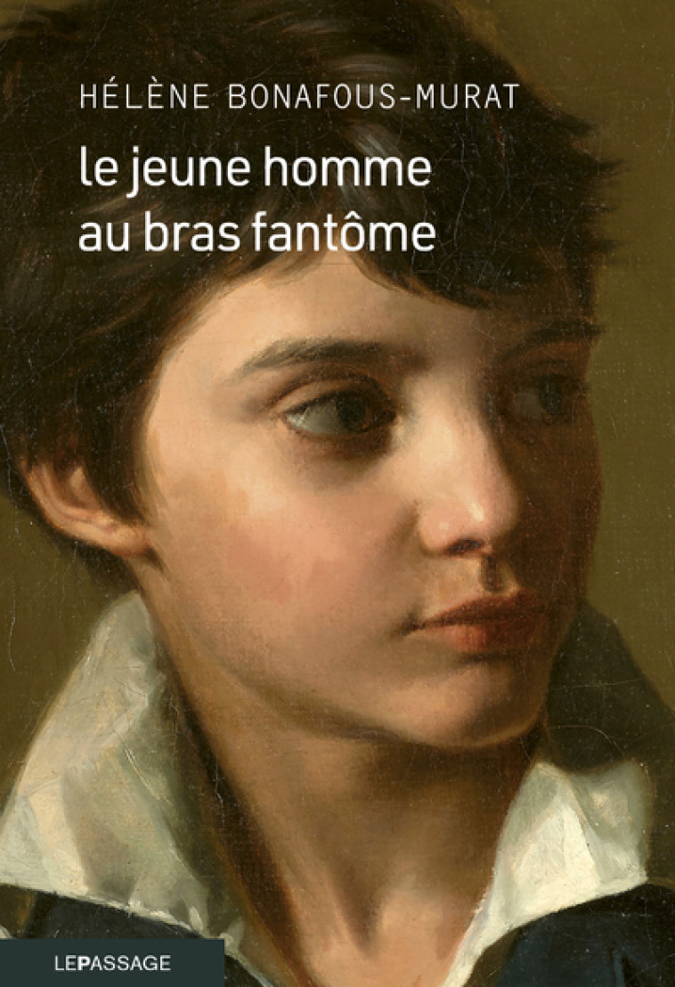 LE JEUNE HOMME AU BRAS FANTOME - BONAFOUS-MURAT H. - LE PASSAGE