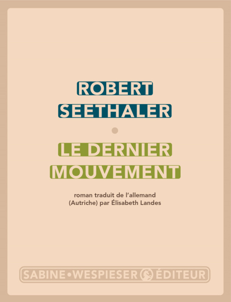 LE DERNIER MOUVEMENT - SEETHALER ROBERT - SABINE WESPIESE