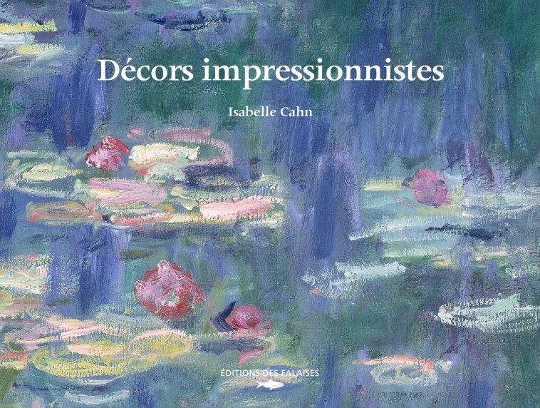 DECORS IMPRESSIONNISTES - CAHN ISABELLE - DES FALAISES