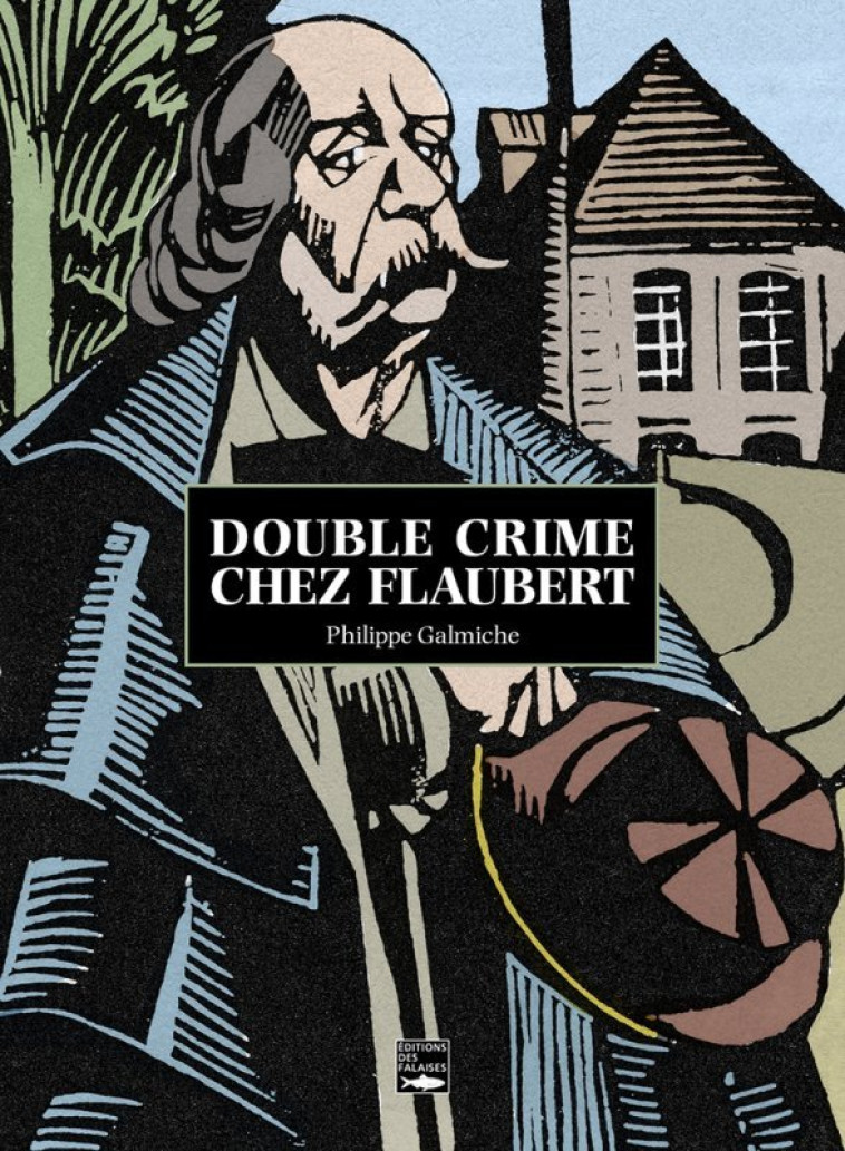 DOUBLE CRIME CHEZ FLAUBERT - GALMICHE/AUSTEN - DES FALAISES