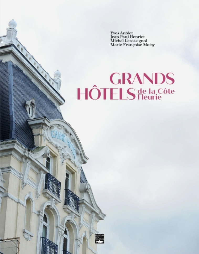 LES GRANDS HOTELS DE LA COTE FLEURIE - AUBLET/MOISY - DES FALAISES