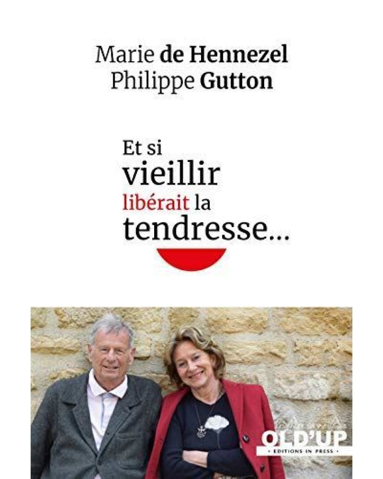 ET SI VIEILLIR LIBERAIT LA TENDRESSE... - DE HENNEZEL/GUTTON - IN PRESS