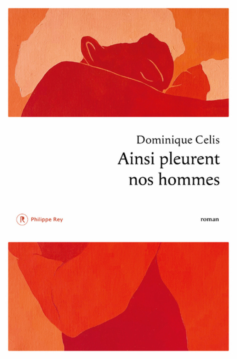 AINSI PLEURENT NOS HOMMES - CELIS DOMINIQUE - REY