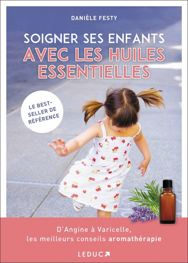 SOIGNER SES ENFANTS AVEC LES HUILES ESSENTI ELLES - FESTY DANIELE - LEDUC