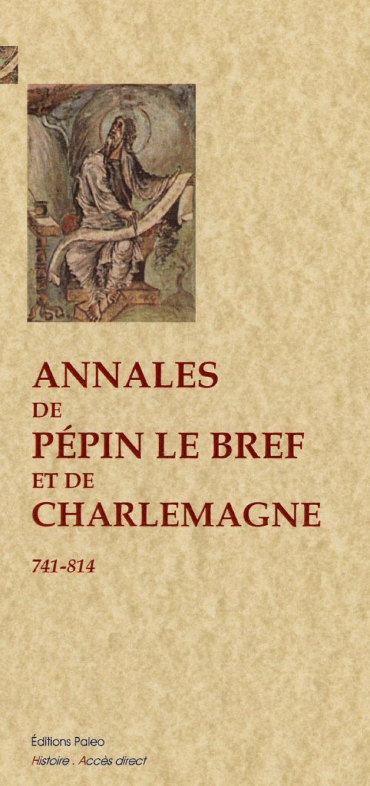 ANNALES DE PEPIN ET DE CHARLEMAGNE (741-814) - ANONYME - PALEO