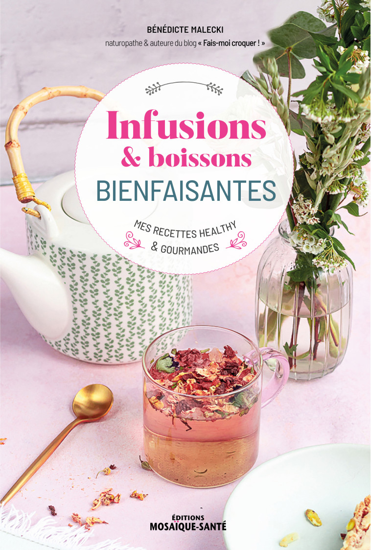 INFUSIONS & BOISSONS BIENFAISANTES - MALECKI BENEDICTE - MOSAIQUE SANTE