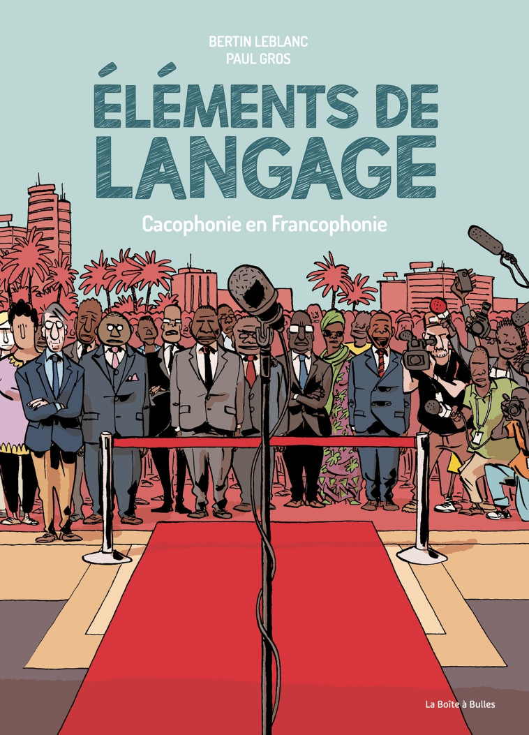 ELEMENTS DE LANGAGE - CACOPHONIE EN FRANCOPHONIE - LEBLANC/PAUL - BOITE A BULLES