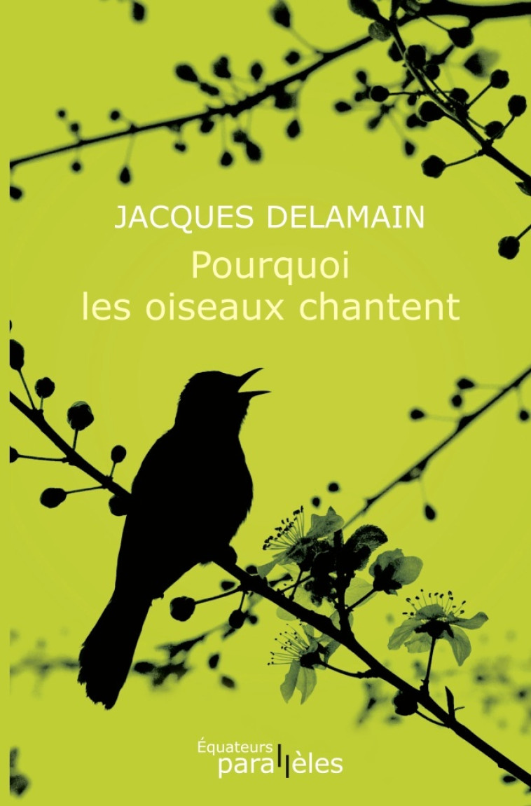 POURQUOI LES OISEAUX CHANTENT - DELAMAIN/ JACQUES - DES EQUATEURS