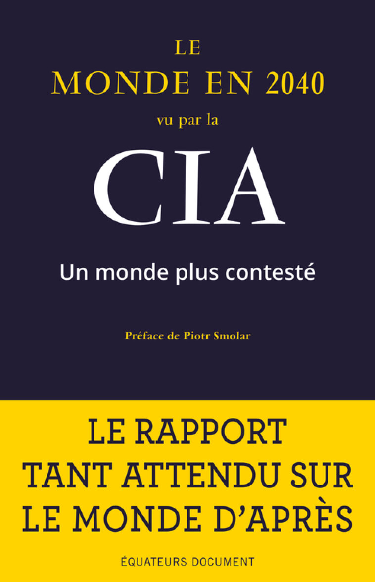 LE MONDE EN 2040 VU PAR LA CIA - UN MONDE P LUS CONTESTE - SMOLAR PIOTR - DES EQUATEURS