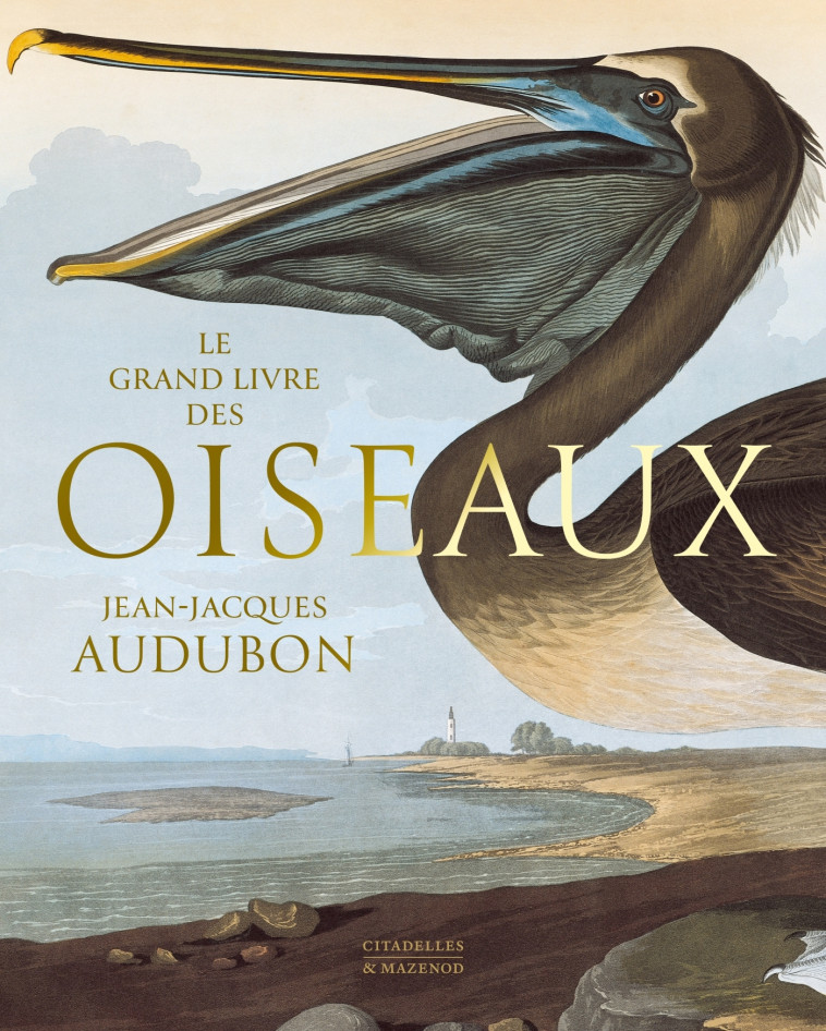 LE GRAND LIVRE DES OISEAUX - JEAN-JACQUES AUDUBON - PETERSON ROGER TORY - CITADELLES