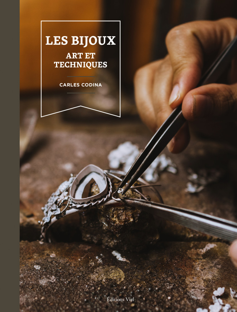 LES BIJOUX : ART ET TECHNIQUES - CODINA CARLES - VIAL