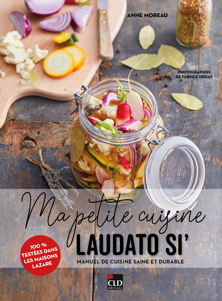 MA PETITE CUISINE LAUDATO SI' - MANUEL DE CUISINE SAINE ET DURABLE - MOREAU ANNE - CLD