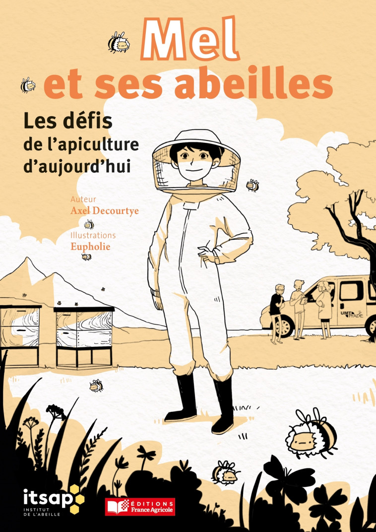 MEL ET SES ABEILLES - LES DEFIS DE L'APICULTURE AUJOURD'HUI - DECOURTYE AXEL - FRANCE AGRICOLE