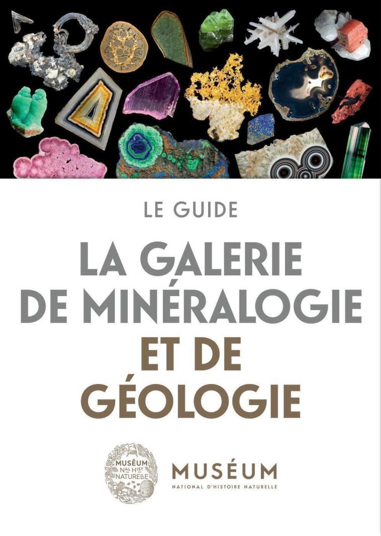 LA GALERIE DE MINERALOGIE ET DE GEOLOGIE - LE GUIDE - COLLECTIF - MNHN GD PUBLIC