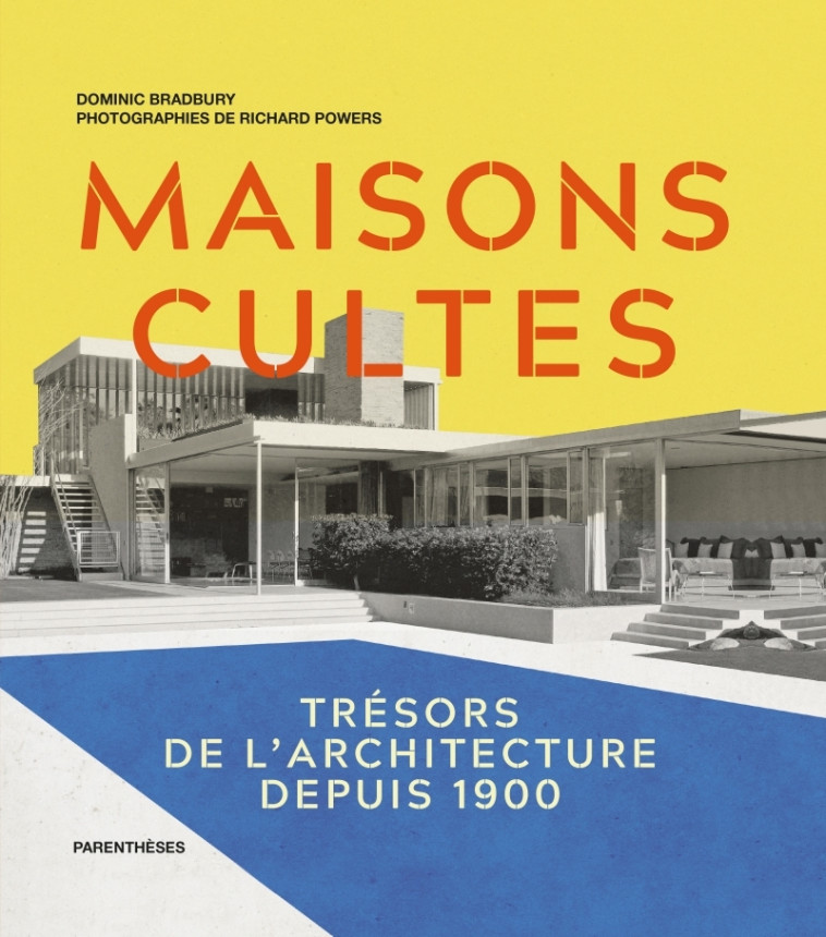 MAISONS CULTES - TRESORS DE L'ARCHITECTURE DEPUIS 1900 - BRADBURY/POWERS - PARENTHESES