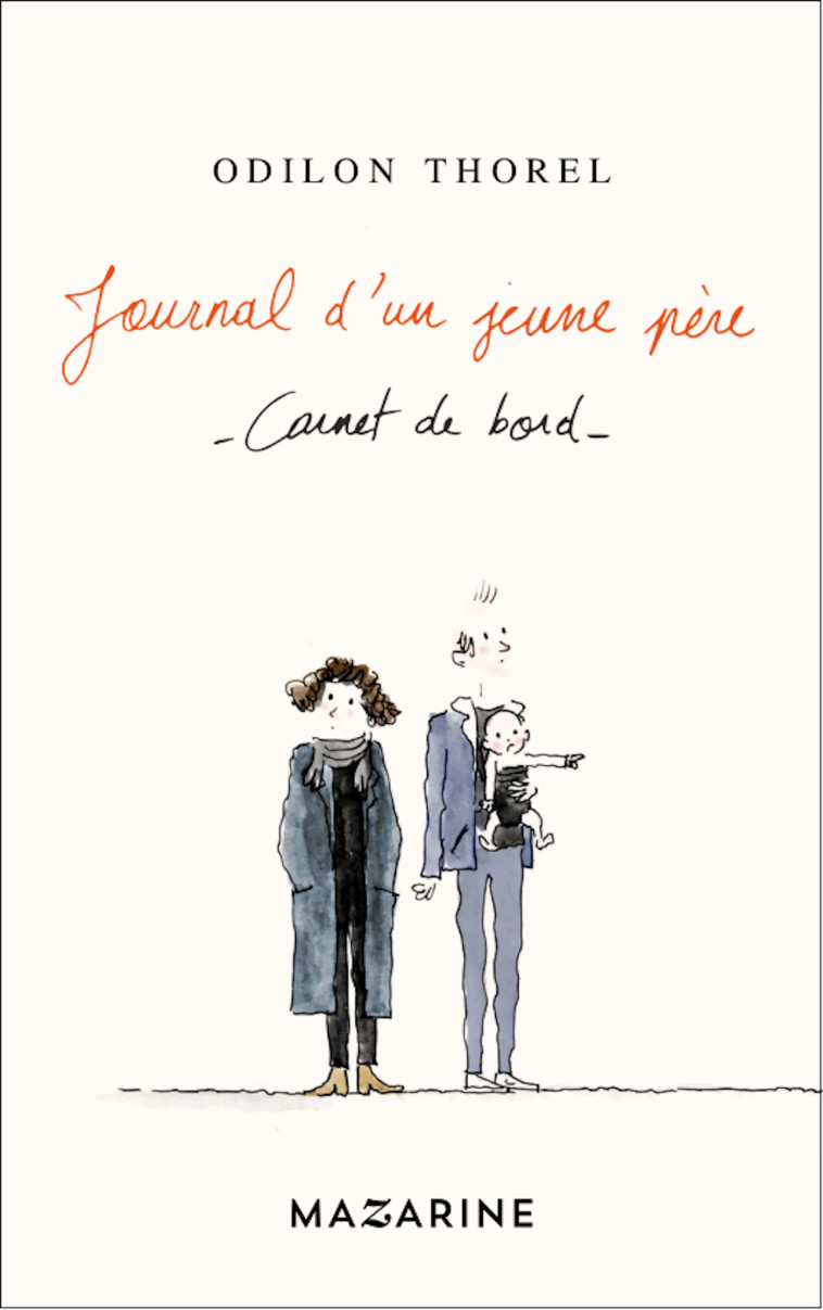 JOURNAL D'UN JEUNE PERE - CARNET DE BORD - THOREL ODILON - MAZARINE FAYARD