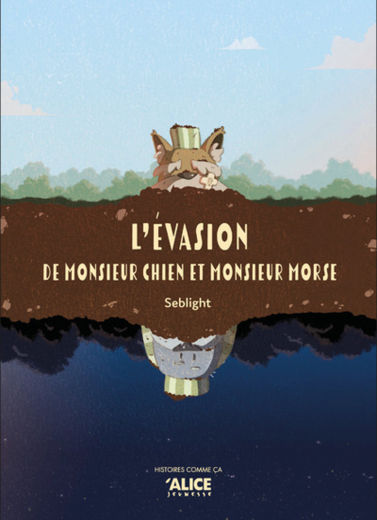 L'EVASION DE MONSIEUR CHIEN ET MONSIEUR MORSE - SEBLIGHT - ALICE