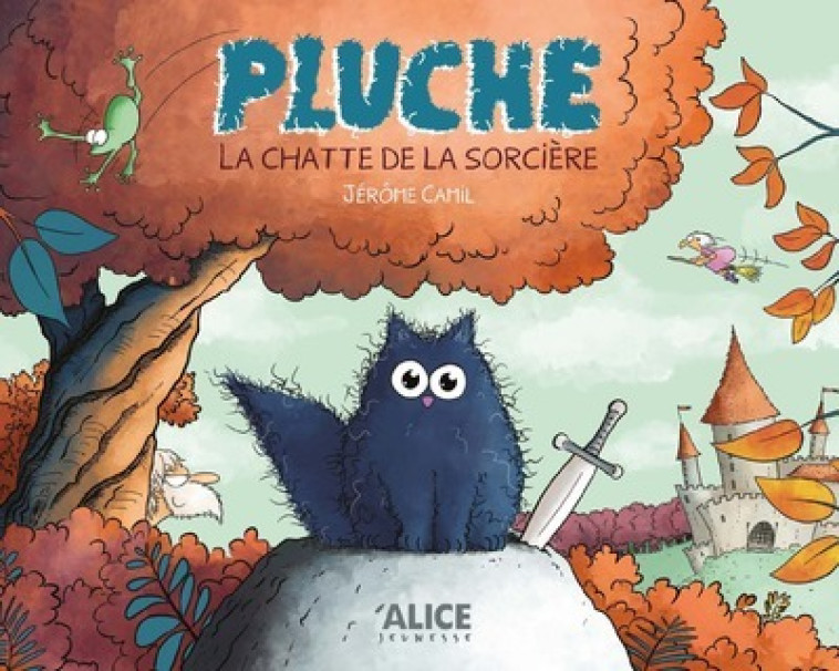 PLUCHE, LA CHATTE DE LA SORCIERE - CAMIL JEROME - ALICE