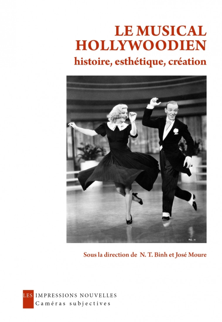 LE MUSICAL HOLLYWOODIEN - HISTOIRE, ESTHETI QUE, CREATION - MOURE/N. T. BINH - IMPRESSIONS NOU