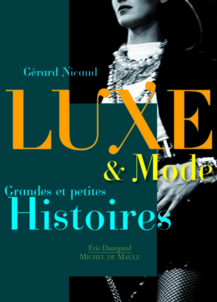 GRANDES ET PETITES HISTOIRES DES MARQUES DE LUXE - POUR DECOUVRIR CE QUI NOUS FAIT REVER - NICAUD GERARD - MICHEL DE MAULE