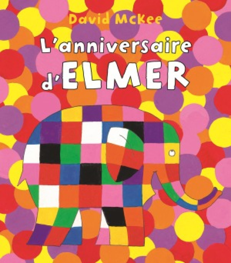 L'ANNIVERSAIRE D'ELMER - MCKEE DAVID - KALEIDOSCOPE